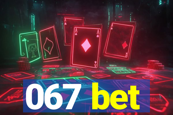 067 bet